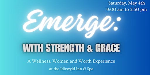 Emerge! With Strength and Grace: A Wellness, Women and Worth Experience  primärbild