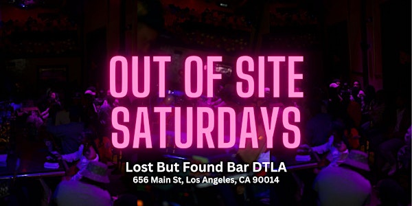 Out Of Site Saturdays  | R&B + HipHop | Lost But Found Bar DTLA