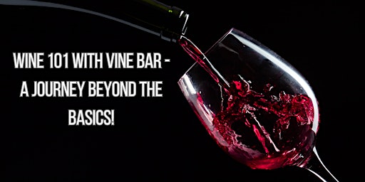 Hauptbild für Wine 101 with Vine Bar - A Journey Beyond the Basics!