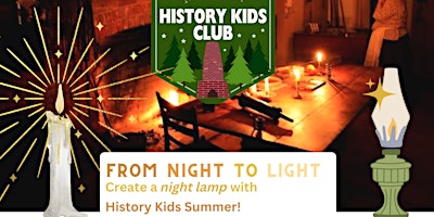 Immagine principale di History Kids Summer - August Fridays! Make Your Own Night Light 