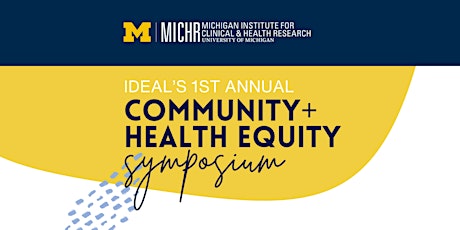 IDEAL-CTS Community + Health Equity Symposium