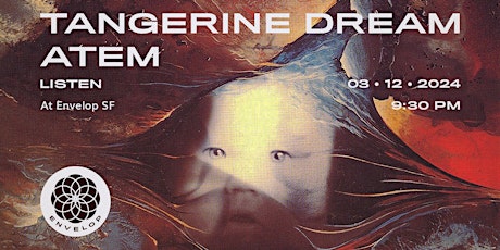 Tangerine Dream - Atem : LISTEN | Envelop SF (9:30pm) primary image