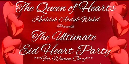 Primaire afbeelding van The Ultimate Eid Heart Party by The Queen of Hearts