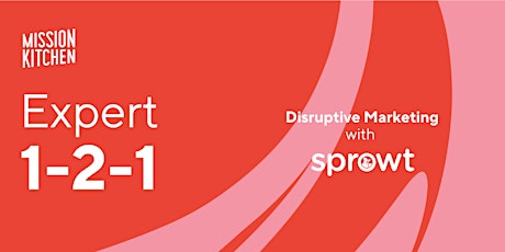 Hauptbild für Expert 1-2-1: Disruptive Marketing with Sprowt