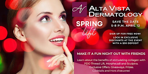 Primaire afbeelding van Alta Vista Dermatology Spring Lift Event 2024