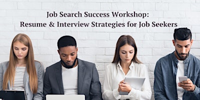 Primaire afbeelding van Job Search Success Workshop: Resume & Interview Strategies for Job Seekers