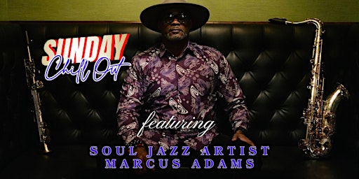 Imagem principal do evento Sunday 'Chill Out' featuring Soul Jazz artist Marcus Adams