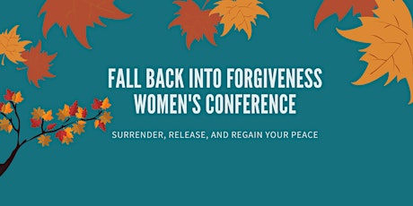 FALL BACK INTO FORGIVENESS WOMEN'S CONFERENCE primary image