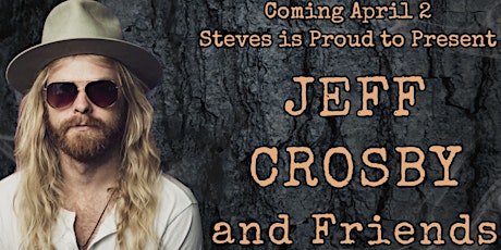 Steves is Proud to Present Jeff Crosby and Friends