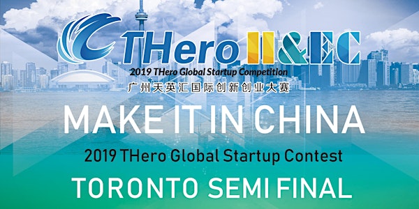 Guangzhou THero Global Startup Contest 2019 - Toronto Semi-Final