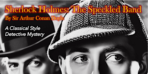 Imagem principal do evento Sherlock Holmes: The Speckled Band