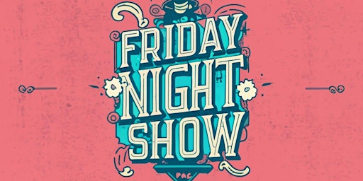 Imagem principal do evento Friday Night Show!