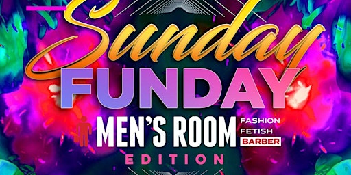 Imagem principal do evento Sunday Funday - Mens Room Edition