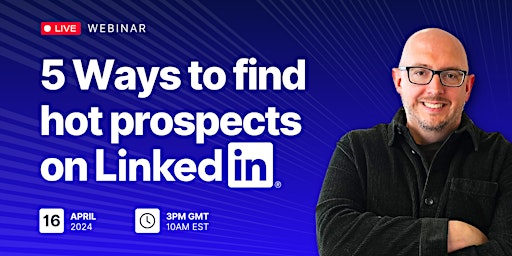 Primaire afbeelding van 5 ways to find hot prospects on LinkedIn