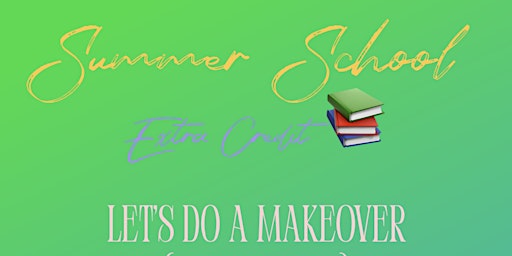 Summer School "Extra Credit"  Make Over "BoB Edition" primary image
