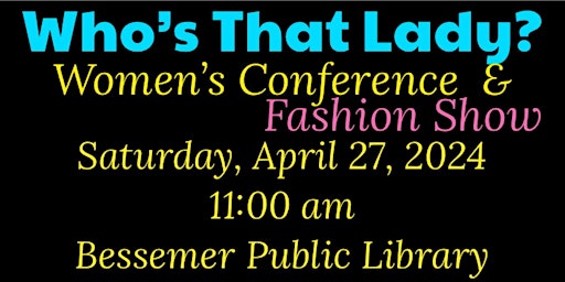 Imagem principal do evento Who’s That Lady 2nd Annual Women’s Conference & Fashion Show