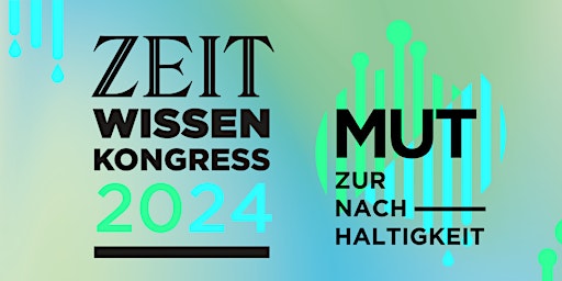 Hauptbild für ZEIT WISSEN Kongress - Mut zur Nachhaltigkeit 2024