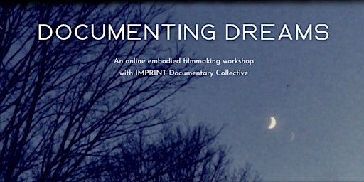 Embodied Documentary Filmmaking Workshop - Documenting Dreams primary image