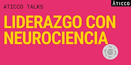 Hauptbild für Aticco Talks:  Liderazgo con neurociencia (Madrid)