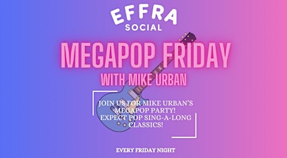 MegaPop Friday w/ Mike Urban - Every Friday