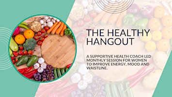 Primaire afbeelding van The Healthy Hangout - fun and easy health & nutrition coaching for women