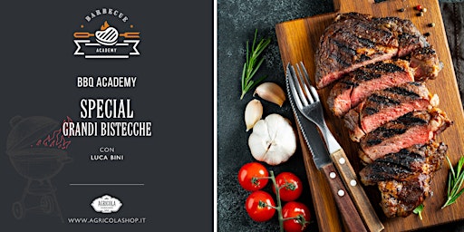 Immagine principale di BBQ ACADEMY SPECIAL | Le grandi bistecche by Luca 