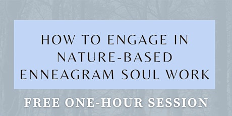 How to Engage in Nature-Based Enneagram Soul Work primary image