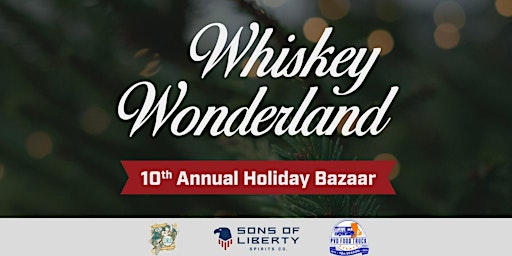 Imagem principal do evento 10th Annual Whiskey Wonderland Holiday Bazaar