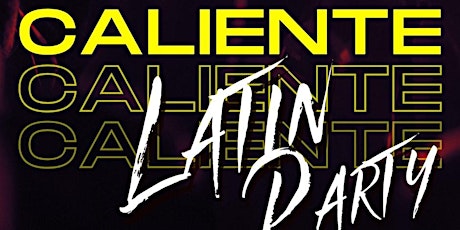 3/23   CALIENTE  LATIN SATURDAYS  Reggaeton  Party primary image