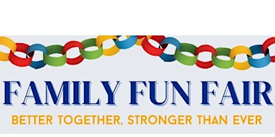 FAMILY FUN FAIR: Better Together, Stronger than Ever primary image