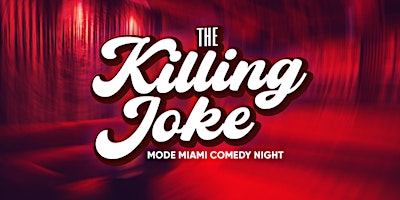 Hauptbild für 'The Killing Joke' Mode Miami Comedy Night (Thursday)