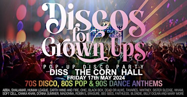 Imagem principal do evento Discos for Grown Ups 70s, 80s & 90s pop up disco party THE CORN HALL, DISS