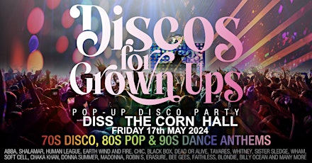 Discos for Grown Ups 70s, 80s & 90s pop up disco party THE CORN HALL, DISS primary image