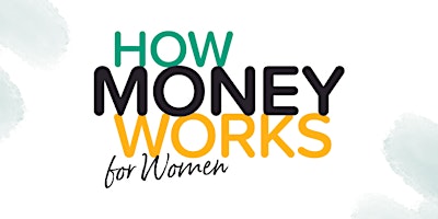 How Money Works for Women Event primary image