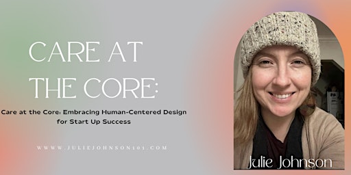 Primaire afbeelding van Care at the Core: Embracing Human-Centered Design for Start Up Success