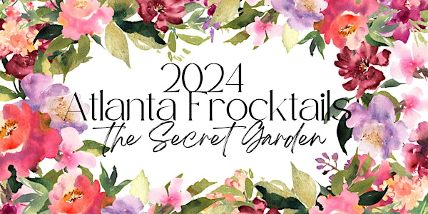 2024 Atlanta Frocktails: The Secret Garden