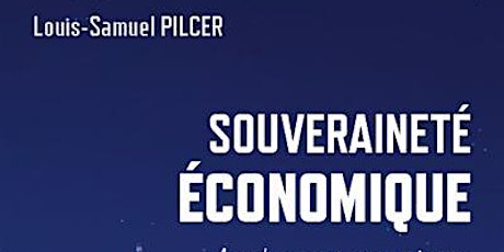 Quelle souveraineté économique pour la France ? Rencontre avec M. Pilcer