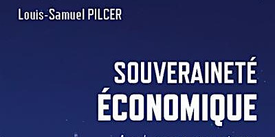 Primaire afbeelding van Quelle souveraineté économique pour la France ? Rencontre avec M. Pilcer