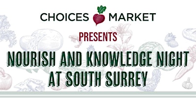 Imagen principal de Nourish and Knowledge Night - Choices Market South Surrey