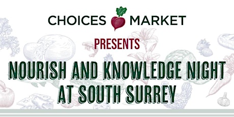 Imagen principal de Nourish and Knowledge Night - Choices Market South Surrey