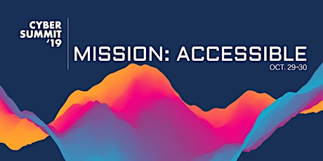 Cyber Summit '19: Mission Accessible