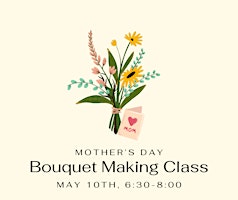 Mother's Day Bouquet Making Class primary image