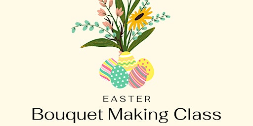Imagem principal de Easter Bouquet Making Class