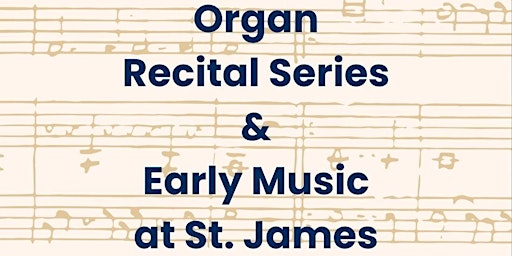 Organ Recitals (Tuesdays) & Early Music (Thursdays) at St. James primary image