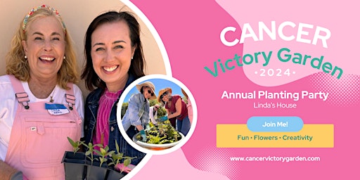 CANCER  VICTORY  GARDEN  ANNUAL  PLANTING  PARTY primary image