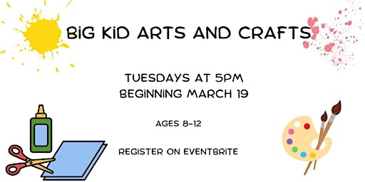 Primaire afbeelding van Big Kid Arts & Crafts (Ages 8-12 only)