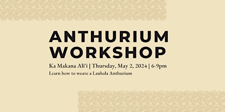 Lauhala Pua (Anthurium) Workshop