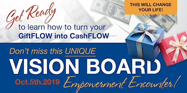 GiftFLOW to CashFLOW - Vision Board Empowerment Encounter