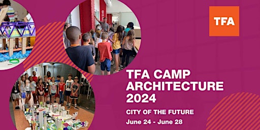 Imagem principal do evento SOLD OUT! TFA CAMP ARCHITECTURE 2024: CITY OF THE FUTURE