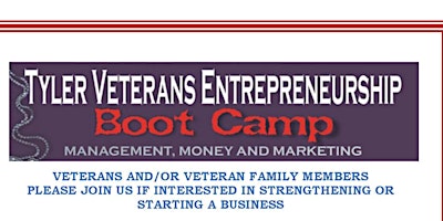 Imagen principal de TYLER VETERANS ENTREPRENEURSHIP BOOT CAMP  - MANAGEMENT, MONEY & MARKETING